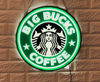 Starbucks Big Bucks Coffee Cafe 3D LED Neon Sign Light Lamp