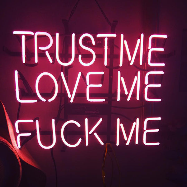 Trust Me Love Me Fuck Me Neon Light Sign Lamp Real Glass Wall Decor