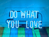 Do What You Love Acrylic Neon Sign Light Lamp