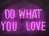 Do What You Love Acrylic Neon Sign Light Lamp