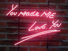 You Made Me Love You Neon Sign Light Lamp